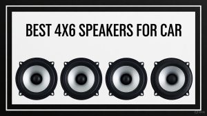 Read more about the article 5 Best 4×6 Speakers for Car In 2025